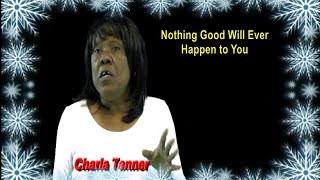 Charla Tanner - Nothing Good Is Going To Happen To You