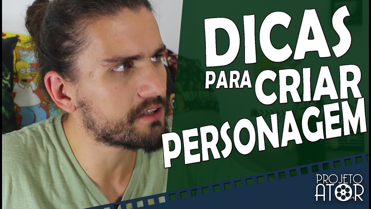 DICAS PARA CRIAR PERSONAGENS | Projeto Ator 108