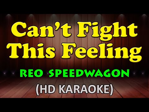 CAN'T FIGHT THIS FEELING - REO Speedwagon (HD Karaoke)