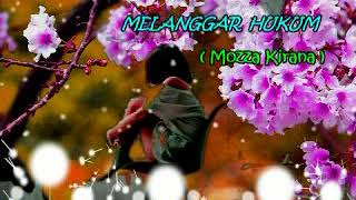Download lagu ' MELANGGAR HUKUM '  MOZZA KIRANA [  Music ] Full HD MP4 mp3