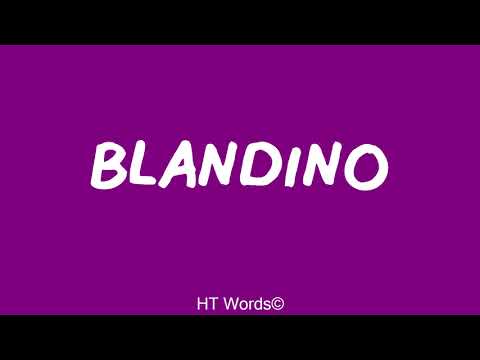 Come si pronuncia BLANDINO