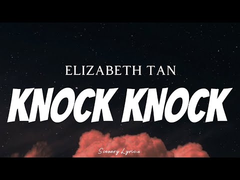 ELIZABETH TAN - Knock Knock ( Lyrics )