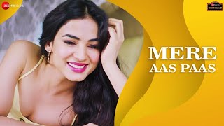 Mere Aas Paas - Sonal Chauhan | Yasser Desai,Jyotica T | Arghya &amp; Sanjeev | Music Originals