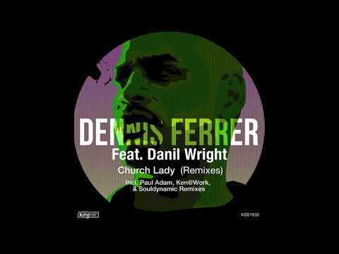 Dennis Ferrer feat. Danil Wright  - Church Lady (Paul Adam Club Remix)