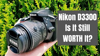 Nikon D3300 Review - Is It Still WORTH To Get in 2