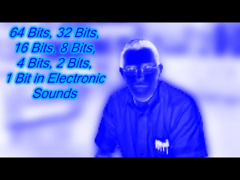 64 Bits, 32 Bits, 16 Bits, 8 Bits, 4 Bits, 2 Bits, 1 Bit in Electronic Sounds