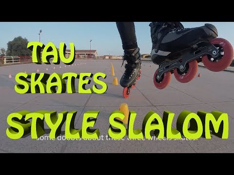 Tau skates for style slalom?