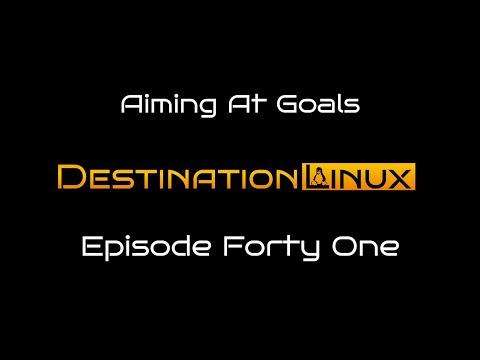 Destination Linux EP41 - Aiming at Goals