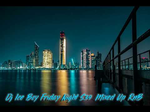 Dj Ice Boy Friday Night S39 Mixed Up RnB