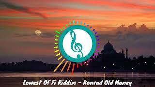 Lowest Of Fi Riddim - Konrad Old Money
