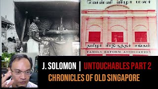 John Solomon – Caste & Untouchables in Colonial Singapore Part 2 | Chronicles of Old Singapore