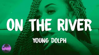 Young Dolph - On the River (lyrics)