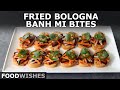 Fried Bologna Bánh Mì Bites – Small and Very Effective