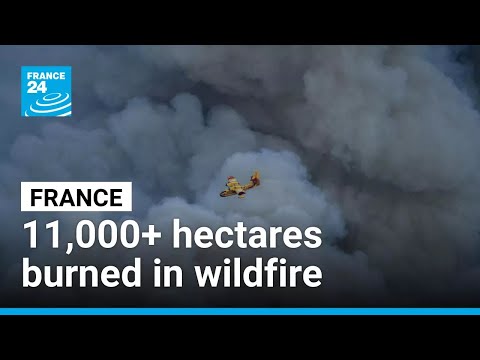 Over 11,000 hectares engulfed in southern France wildfire