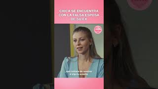CHICA SE ENCUENTRA CON LA FALSA ESPOSA DE SU EX