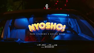 Papa Cyangwe -  Nyosho ft. Social Mula ( Official Video)