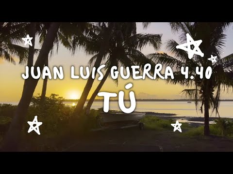 Juan Luis Guerra 4.40 - Tú (Video Con Letra)