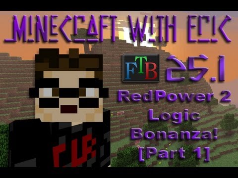 MwE FTB 25.1 - RedPower Logic Bonanza [Part 1] [Feed The Beast]