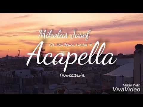 Mikolas Josef - Acapella (ft. Fito Blanco, Frankie J) [TŁUMACZENIE PL]