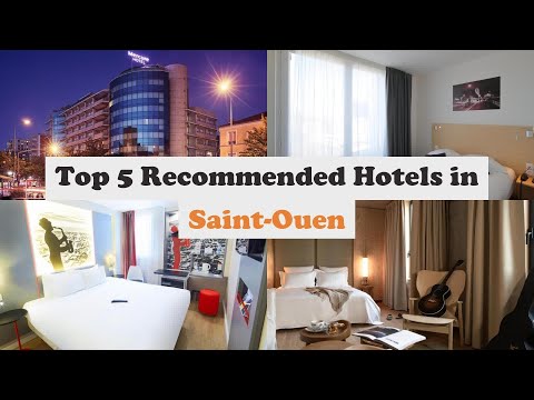 Top 5 Recommended Hotels In Saint-Ouen | Best Hotels In Saint-Ouen