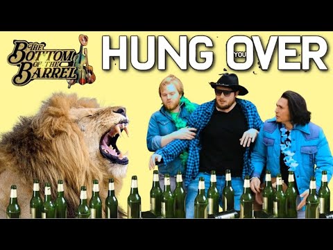 The Bottom of the Barrel Hungover You (OFFICIAL)