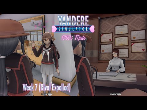 Yandere Simulator: 1980s Mode-Week 7 (Rival Expelled)