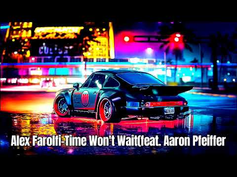 Alex Farolfi-Time Won't Wait(feat. Aaron Pfeiffer