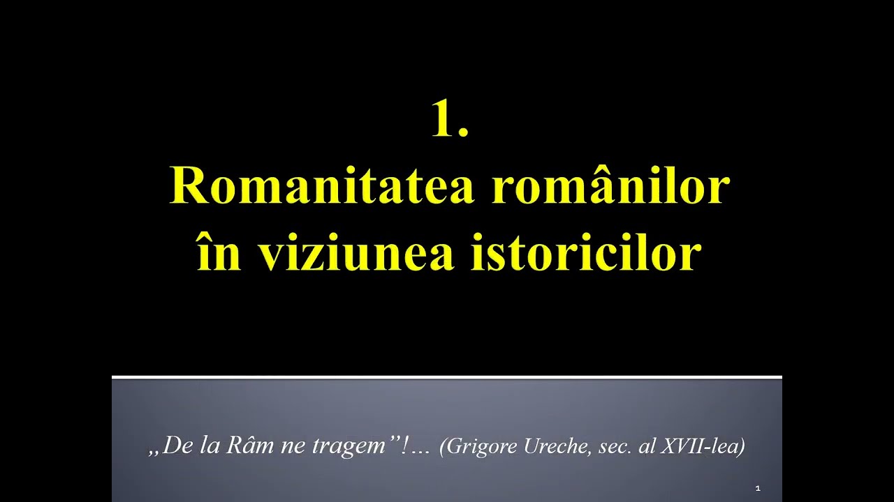 Lec?ia 1. Romanitatea românilor în viziunea istoricilor