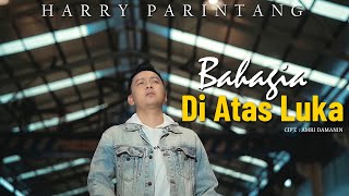 Download lagu HARRY PARINTANG - BAHAGIA DI ATAS LUKA mp3