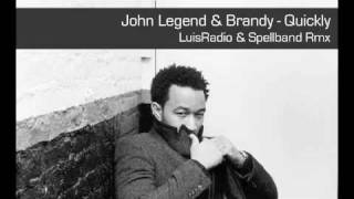 John Legend &amp; Brandy - Quickly - Luis Radio &amp; Spellband Rmx