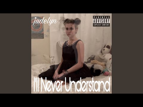 Ill Never Understand - judelyn