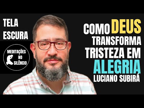 Luciano Subirá | COMO DEUS TRANSFORMAR A TRISTEZA EM ALEGRIA