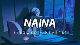 Naina [Slowed+Reverb] - Arjit Singh Mp3 Song Download