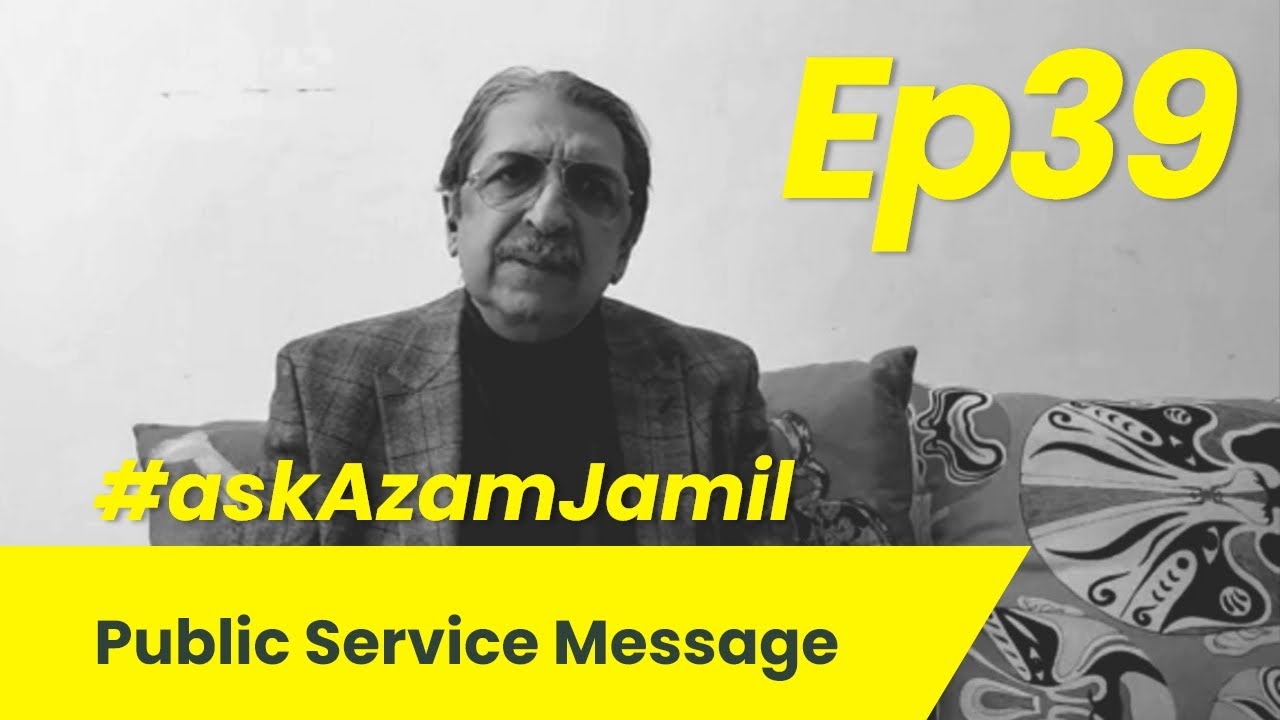 Public Service Message | Ask Azam Jamil Episode 39