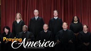 PFL-Praying for America - The Supreme Court and Politics - Nov. 17, 2023
