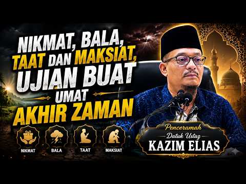 Nikmat Bala, Pilihan Manusia untuk Taat dan Bebas Maksiat | Datuk Ustaz Kazim Elias