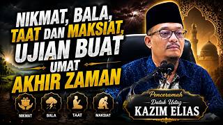 Nikmat Bala, Pilihan Manusia untuk Taat dan Bebas Maksiat | Datuk Ustaz Kazim Elias