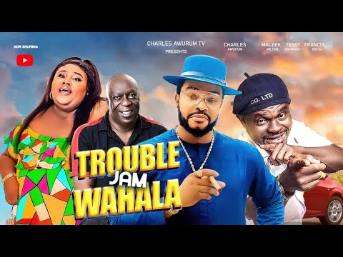 TROUBLE JAM WAHALA - Charles Awurum/Francis Odega/ Malik Milton/ Tessy Diamond