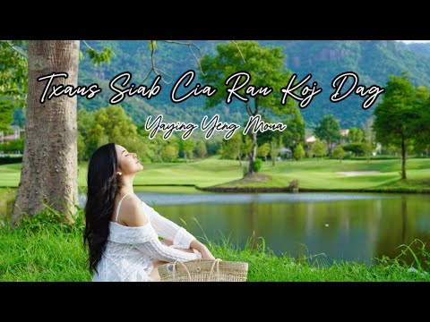 Txaus Siab Cia Rau Koj Dag - Yaying Yeng Moua