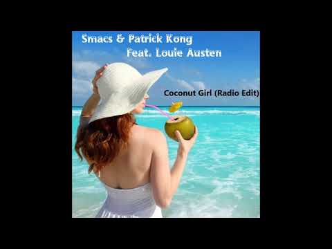 Smacs & Patrick Kong Feat. Louie Austen – Coconut Girl (Radio Edit) (HQ)