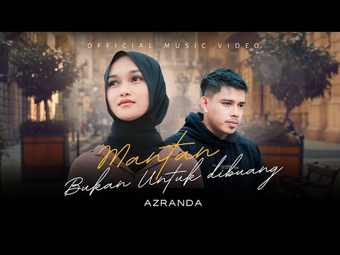 Azranda - MANTAN ( Bukan Untuk Di Buang ) Official Music Video