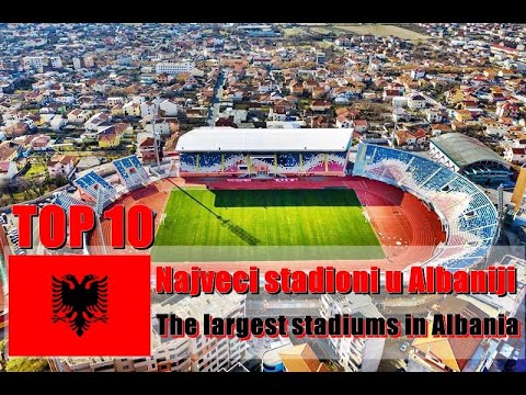 Najveći stadioni u Albaniji (TOP 10) | The largest stadiums in Albania