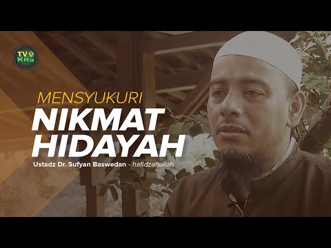 [TV KITA] Ceramah Singkat Ustadz Dr.Sufyan Baswedan : Mensyukuri nikmat hidayah
