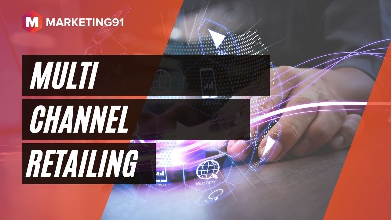 Multi Channel Retailing - Types, Benefits and Trends (Marketing video 70)