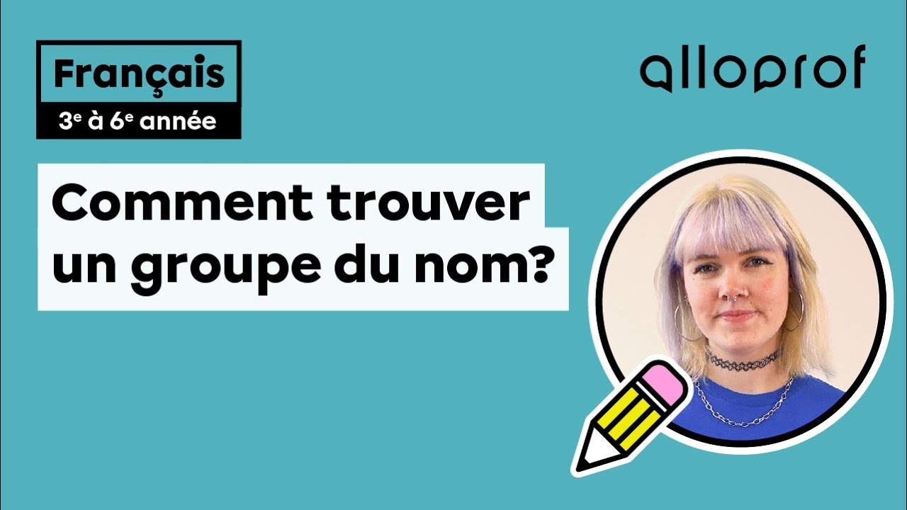 Comment trouver un groupe du nom dans une phrase? (2e et 3e cycle)
