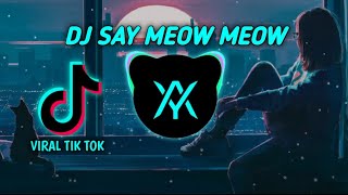 Download lagu DJ SAY MEOW MEOW REMIX FULL BASS 2024 mp3