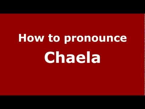 How to pronounce Chaela