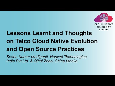 Lessons Learnt and Thoughts on Telco Cloud Native Evolution an... Seshu Kumar Mudiganti & Qihui Zhao