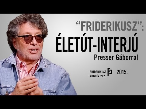 "FRIDERIKUSZ": Életút interjú Presser Gáborral, 2015. /// Friderikusz Archív 212.
