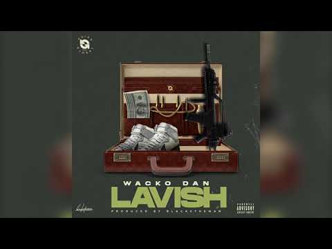 Wacko Dan - Lavish (Official Audio)